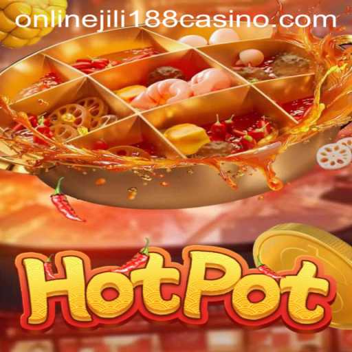 Exploring the Exciting World of Hotpot at Jili188 Online Casino